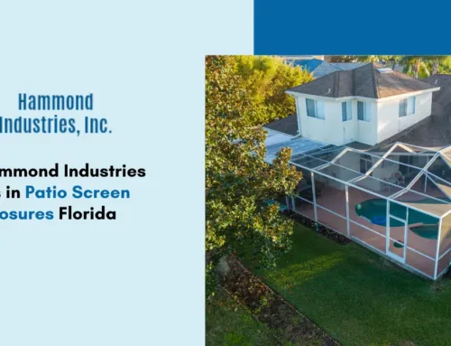 Why Hammond Industries Leads in Patio Screen Enclosures Florida